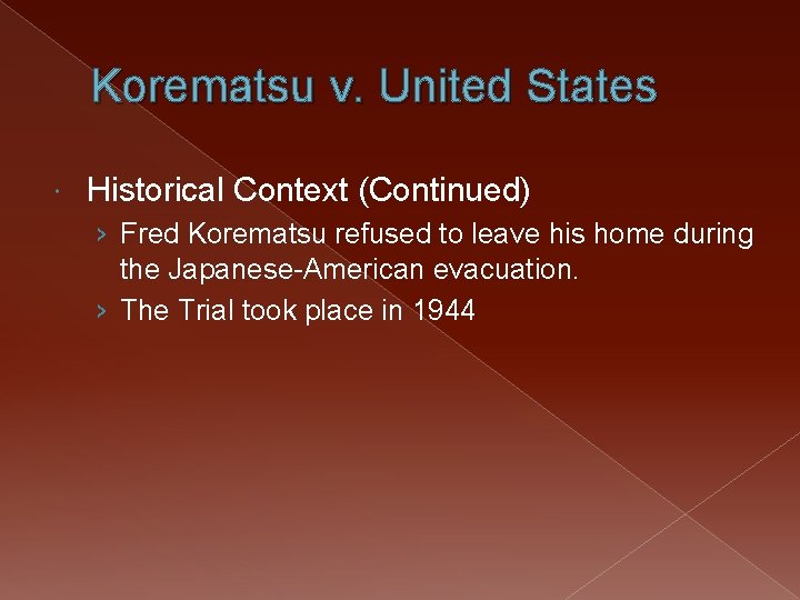 Korematsu v. United States Historical Context (Continued) › Fred Korematsu refused to leave his