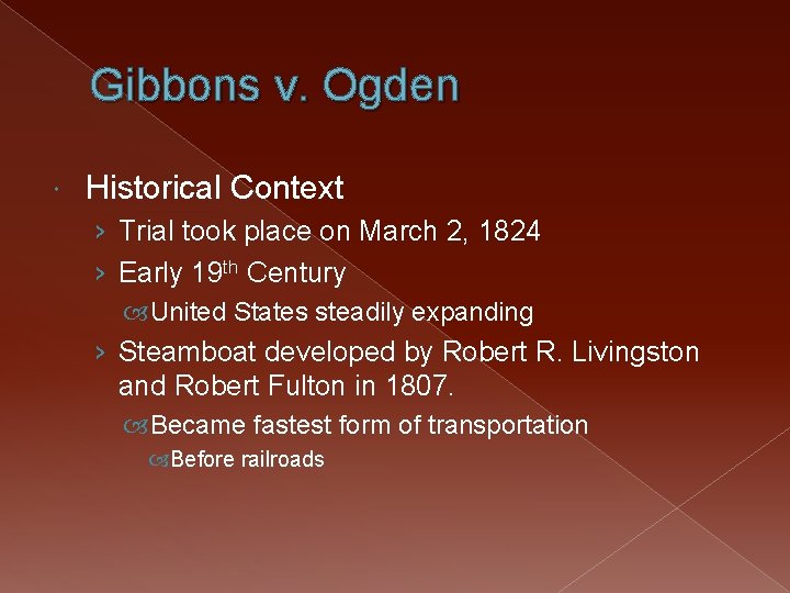 Gibbons v. Ogden Historical Context › Trial took place on March 2, 1824 ›