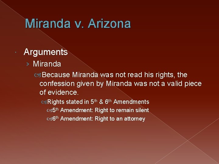 Miranda v. Arizona Arguments › Miranda Because Miranda was not read his rights, the