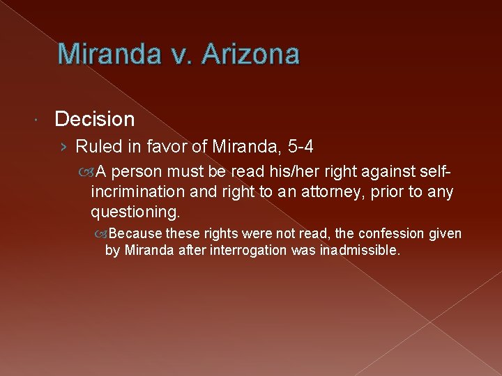 Miranda v. Arizona Decision › Ruled in favor of Miranda, 5 -4 A person