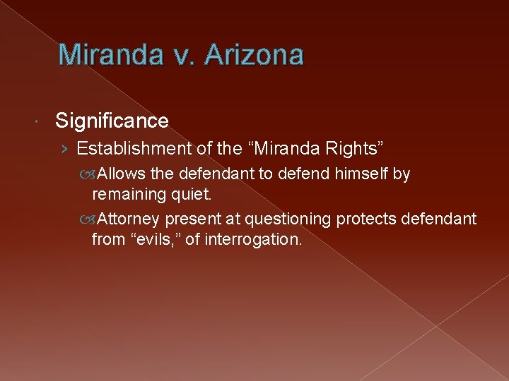 Miranda v. Arizona Significance › Establishment of the “Miranda Rights” Allows the defendant to