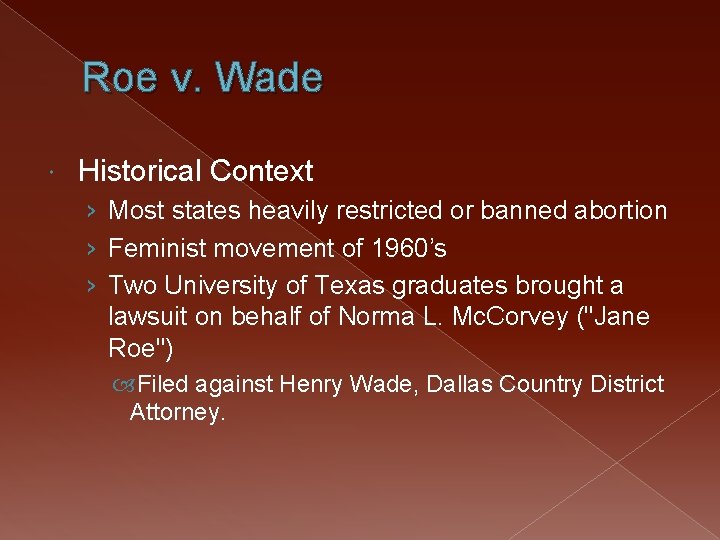 Roe v. Wade Historical Context › Most states heavily restricted or banned abortion ›