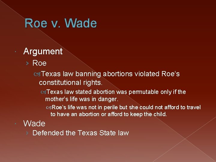 Roe v. Wade Argument › Roe Texas law banning abortions violated Roe’s constitutional rights.