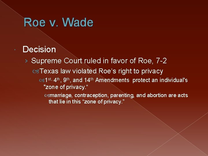 Roe v. Wade Decision › Supreme Court ruled in favor of Roe, 7 -2