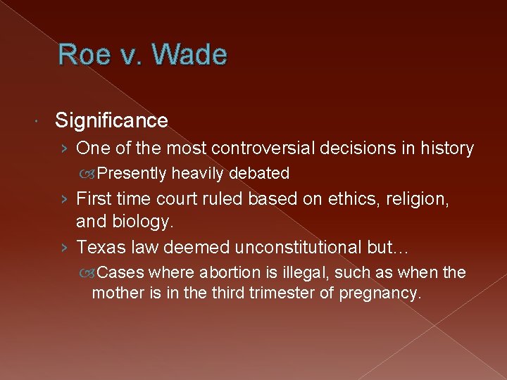 Roe v. Wade Significance › One of the most controversial decisions in history Presently
