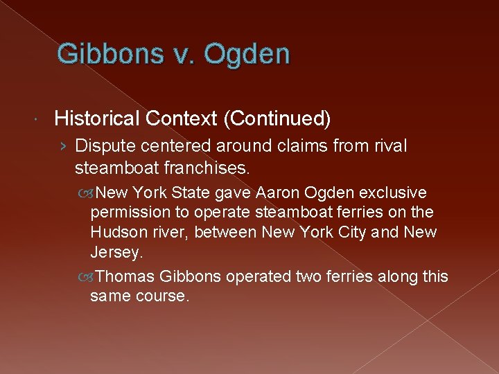 Gibbons v. Ogden Historical Context (Continued) › Dispute centered around claims from rival steamboat