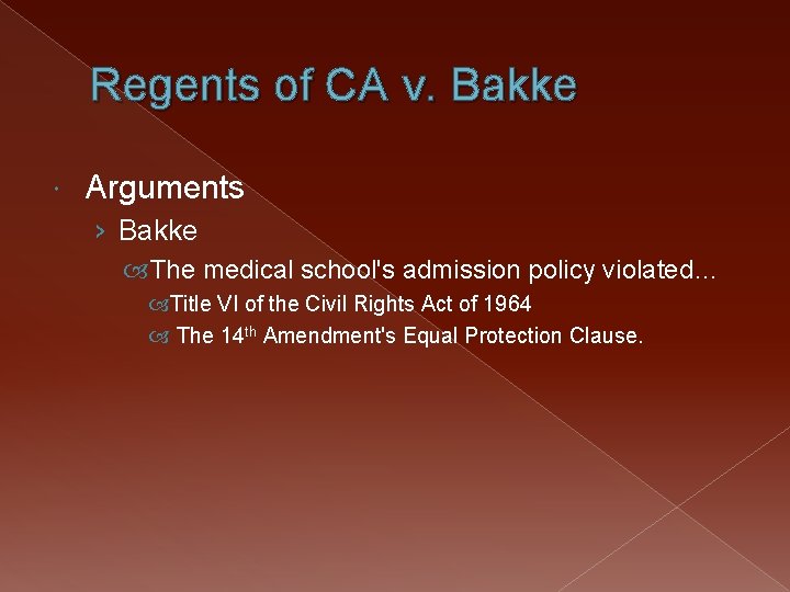 Regents of CA v. Bakke Arguments › Bakke The medical school's admission policy violated…