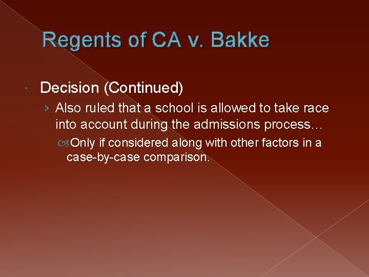 Regents of CA v. Bakke Decision (Continued) › Also ruled that a school is