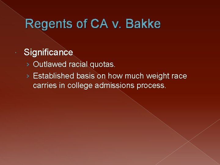 Regents of CA v. Bakke Significance › Outlawed racial quotas. › Established basis on