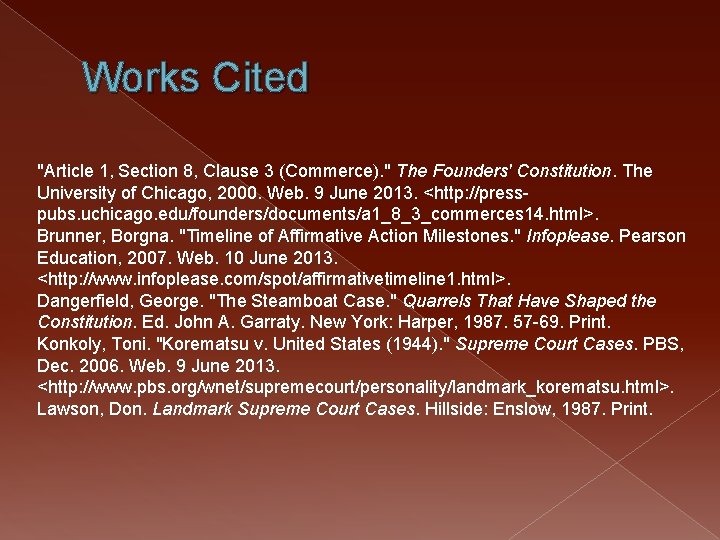 Works Cited "Article 1, Section 8, Clause 3 (Commerce). " The Founders' Constitution. The