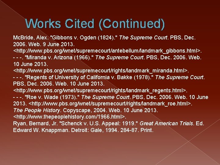 Works Cited (Continued) Mc. Bride, Alex. "Gibbons v. Ogden (1824). " The Supreme Court.