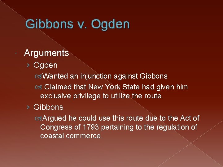 Gibbons v. Ogden Arguments › Ogden Wanted an injunction against Gibbons Claimed that New