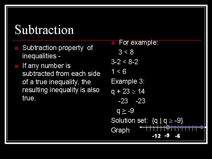 Subtraction n n Subtraction property of inequalities If any number is subtracted from each