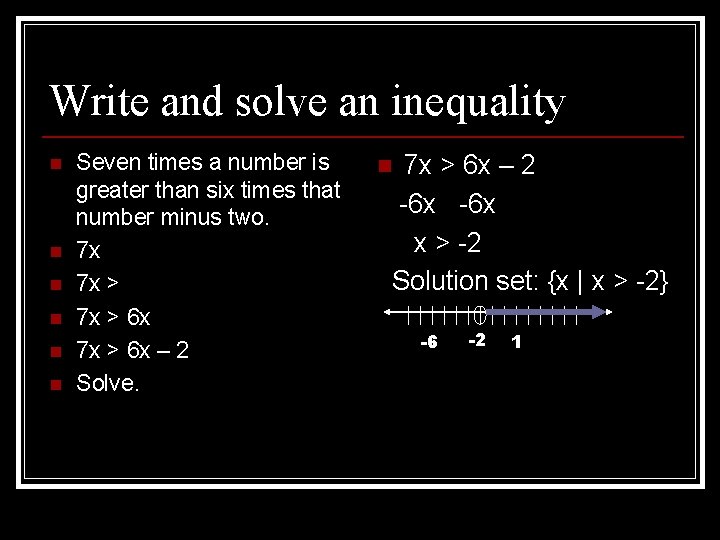 Write and solve an inequality n n n Seven times a number is greater