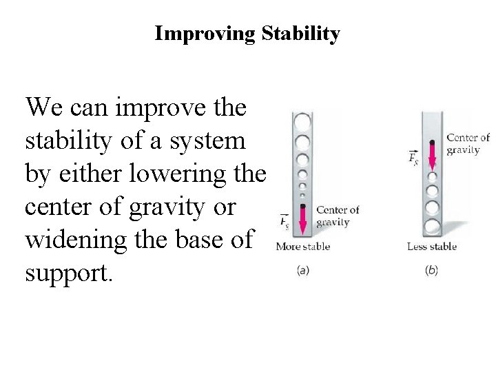 Improving Stability We can improve the stability of a system by either lowering the