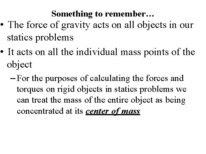 Something to remember… • The force of gravity acts on all objects in our