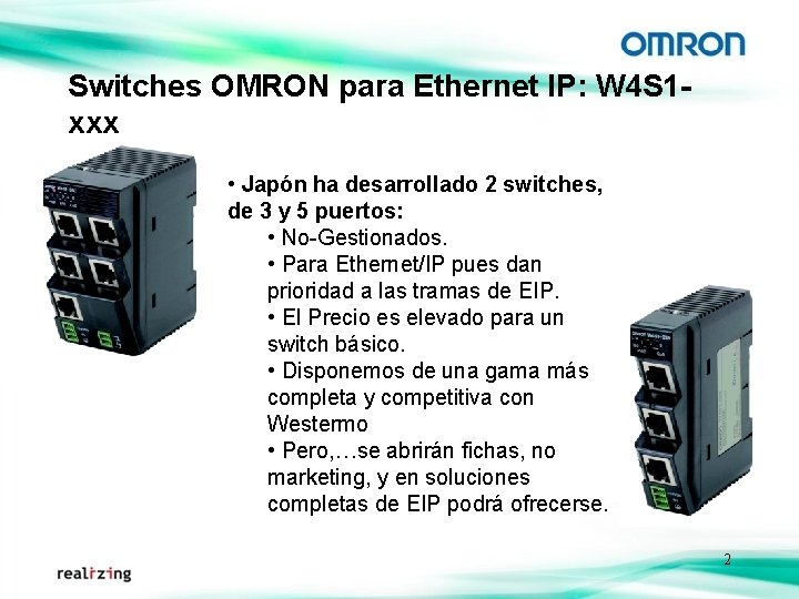 Switches OMRON para Ethernet IP: W 4 S 1 xxx • Japón ha desarrollado