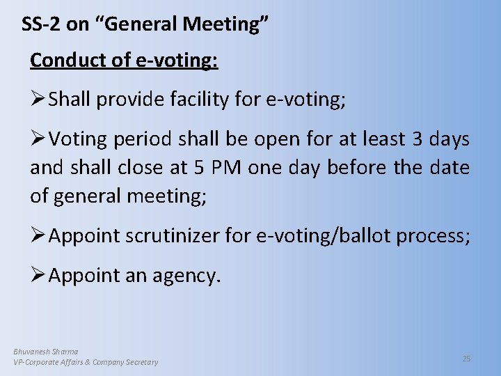 SS-2 on “General Meeting” Conduct of e-voting: ØShall provide facility for e-voting; ØVoting period