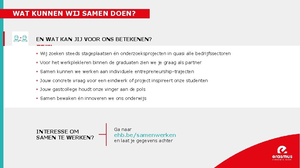 WAT KUNNEN WIJ SAMEN DOEN? EN WAT KAN JIJ VOOR ONS BETEKENEN? § Wij