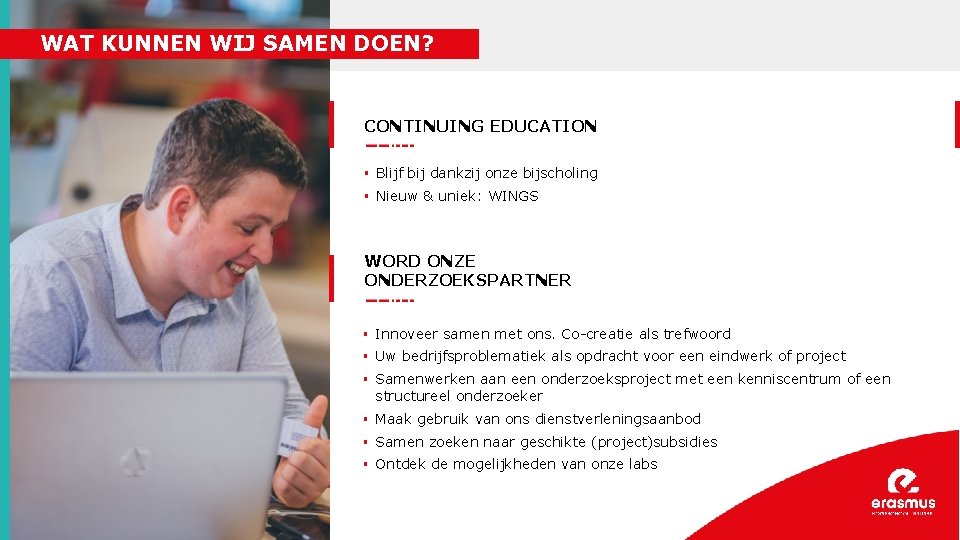 WAT KUNNEN WIJ SAMEN DOEN? CONTINUING EDUCATION § Blijf bij dankzij onze bijscholing §