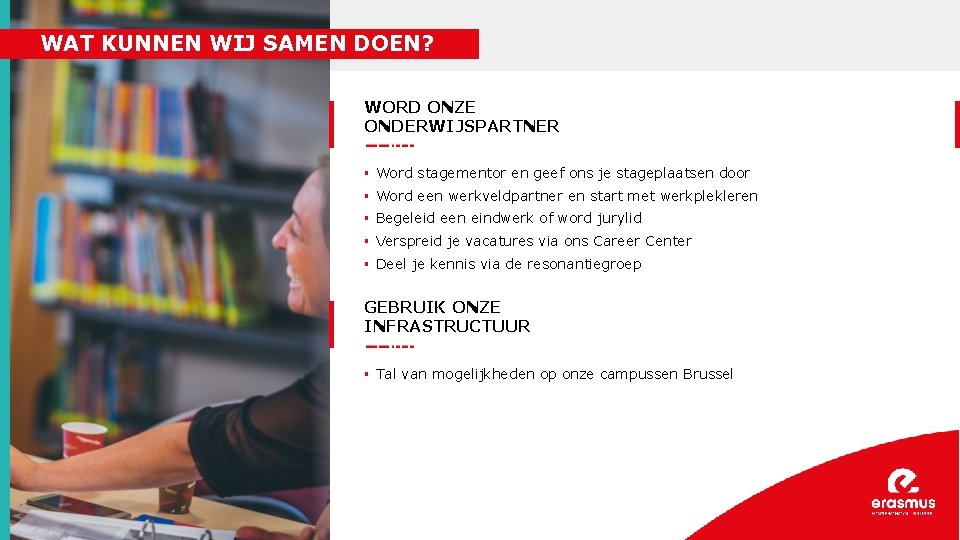 WAT KUNNEN WIJ SAMEN DOEN? WORD ONZE ONDERWIJSPARTNER § Word stagementor en geef ons