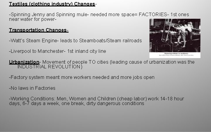 Textiles (clothing industry) Changes-Spinning Jenny and Spinning mule- needed more space= FACTORIES- 1 st