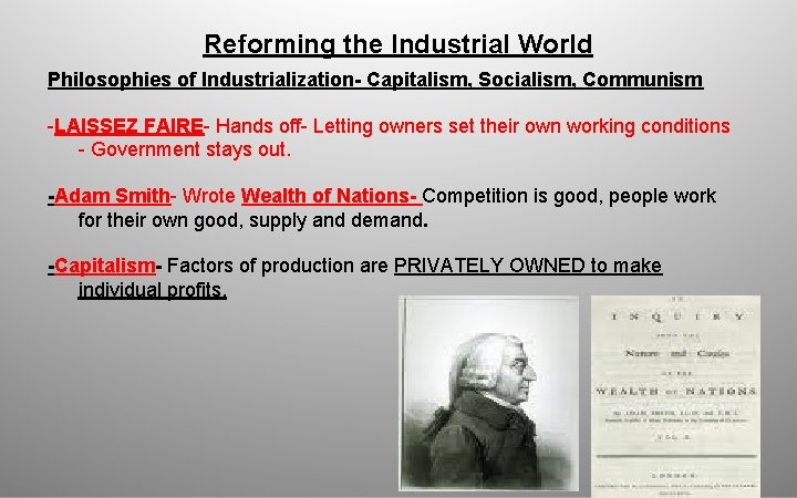 Reforming the Industrial World Philosophies of Industrialization- Capitalism, Socialism, Communism -LAISSEZ FAIRE- Hands off-