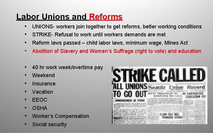 Labor Unions and Reforms • • UNIONS- workers join together to get reforms, better