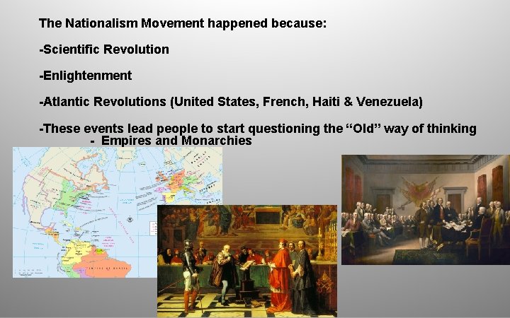The Nationalism Movement happened because: -Scientific Revolution -Enlightenment -Atlantic Revolutions (United States, French, Haiti