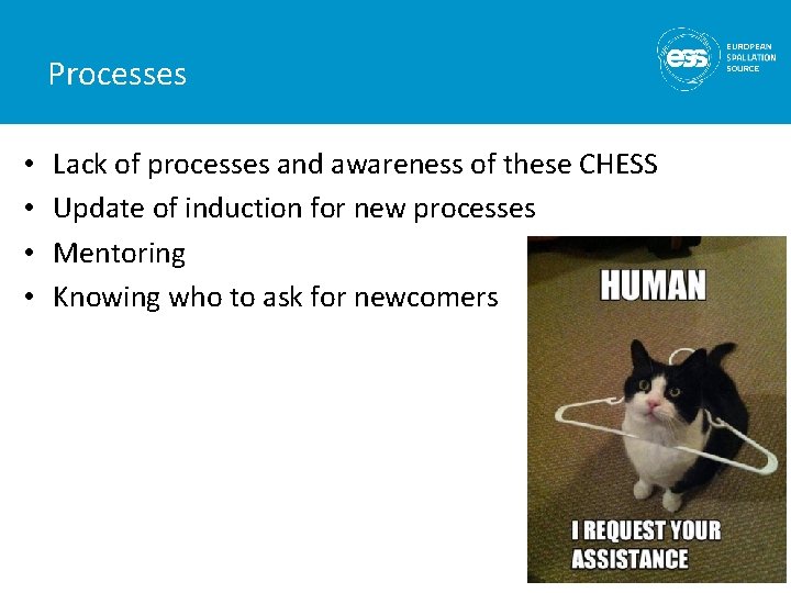 Processes • • Lack of processes and awareness of these CHESS Update of induction
