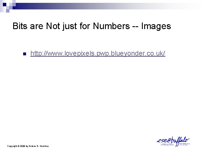 Bits are Not just for Numbers -- Images n http: //www. lovepixels. pwp. blueyonder.