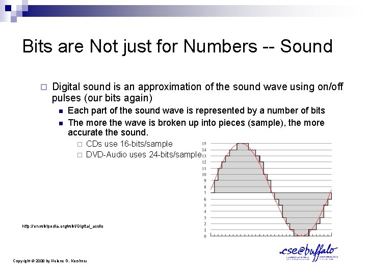 Bits are Not just for Numbers -- Sound ¨ Digital sound is an approximation