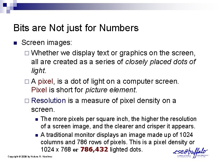 Bits are Not just for Numbers n Screen images: ¨ Whether we display text