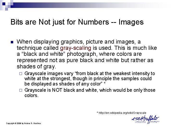 Bits are Not just for Numbers -- Images n When displaying graphics, picture and