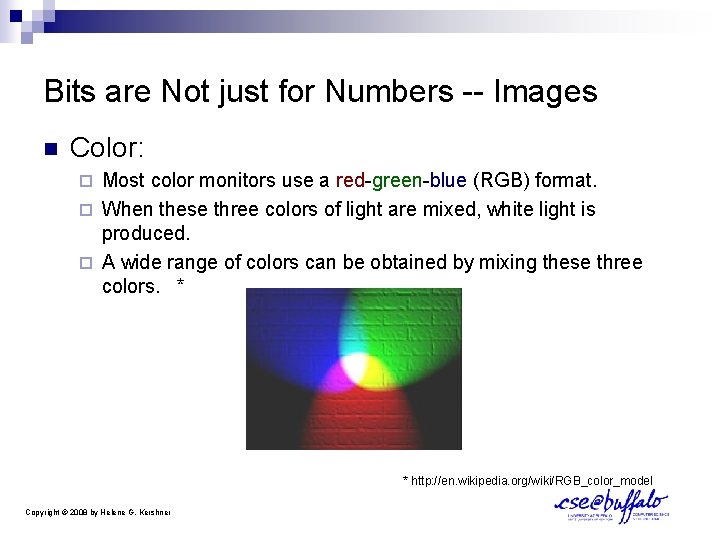 Bits are Not just for Numbers -- Images n Color: Most color monitors use