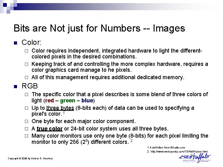 Bits are Not just for Numbers -- Images n Color: Color requires independent, integrated