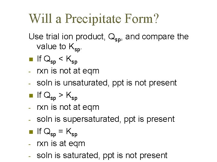 Will a Precipitate Form? Use trial ion product, Qsp, and compare the value to