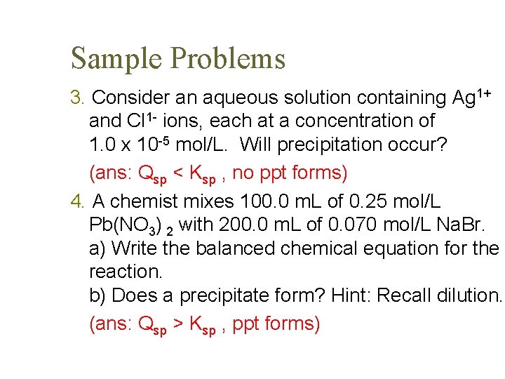 Sample Problems 3. Consider an aqueous solution containing Ag 1+ and Cl 1 -