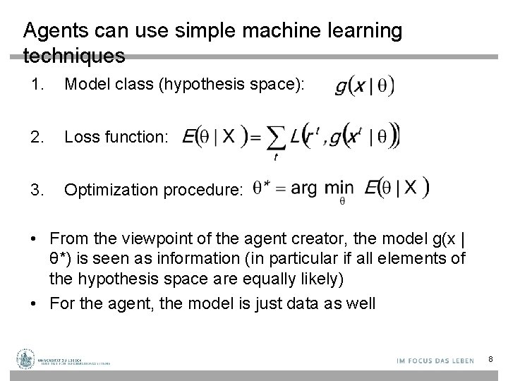 Agents can use simple machine learning techniques 1. Model class (hypothesis space): 2. Loss