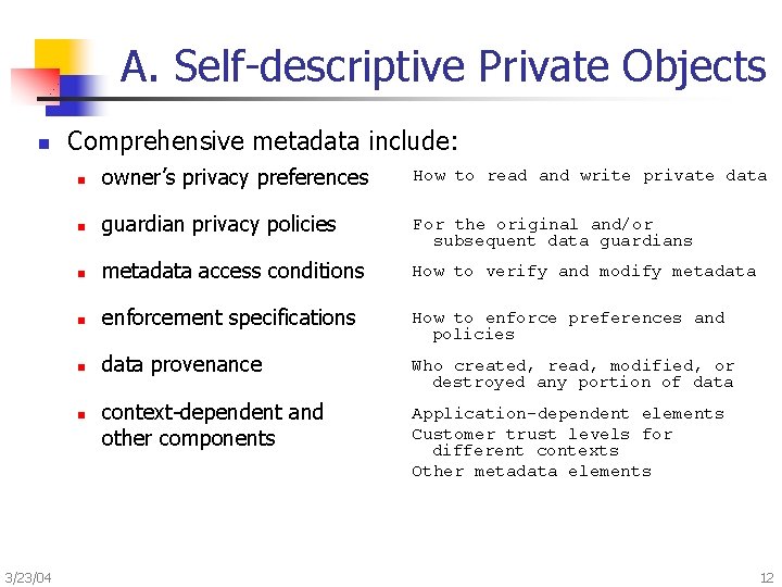 A. Self-descriptive Private Objects n Comprehensive metadata include: n owner’s privacy preferences How to