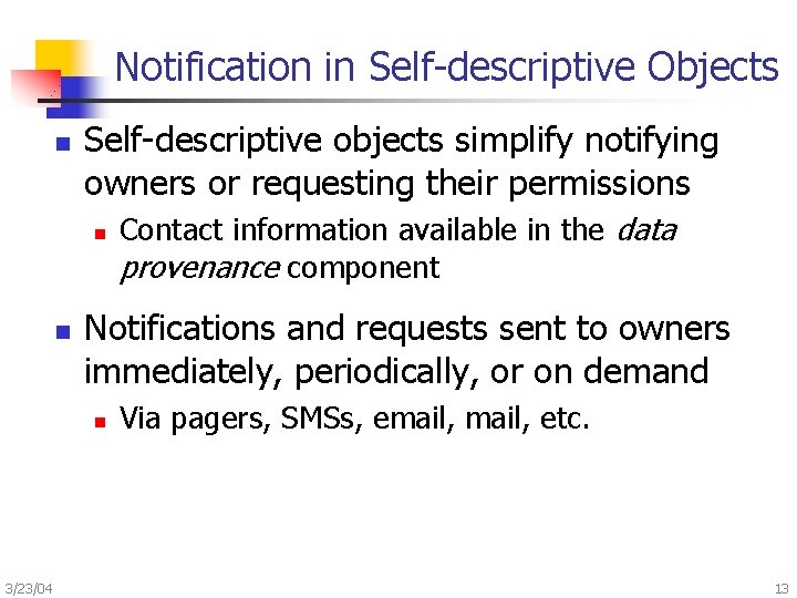 Notification in Self-descriptive Objects n Self-descriptive objects simplify notifying owners or requesting their permissions