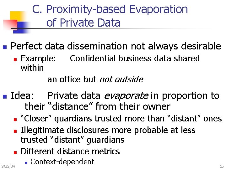 C. Proximity-based Evaporation of Private Data n Perfect data dissemination not always desirable n
