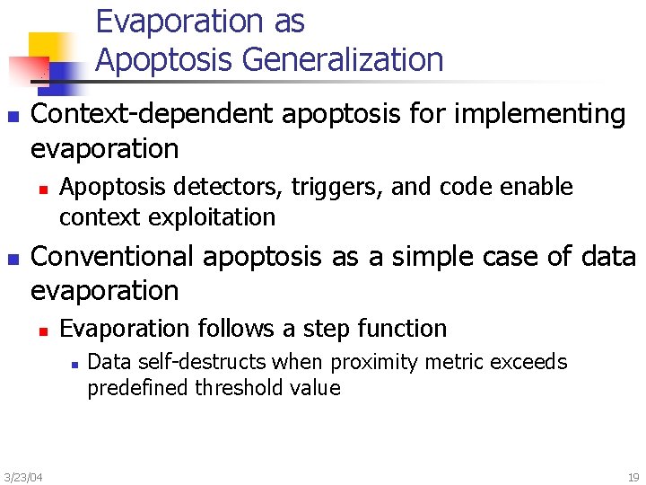 Evaporation as Apoptosis Generalization n Context-dependent apoptosis for implementing evaporation n n Apoptosis detectors,