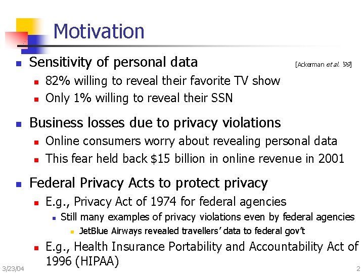 Motivation n Sensitivity of personal data n n n 82% willing to reveal their