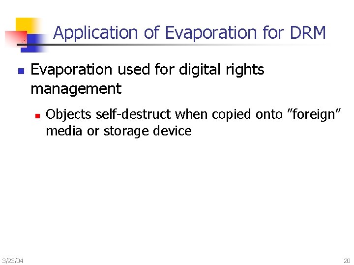 Application of Evaporation for DRM n Evaporation used for digital rights management n 3/23/04