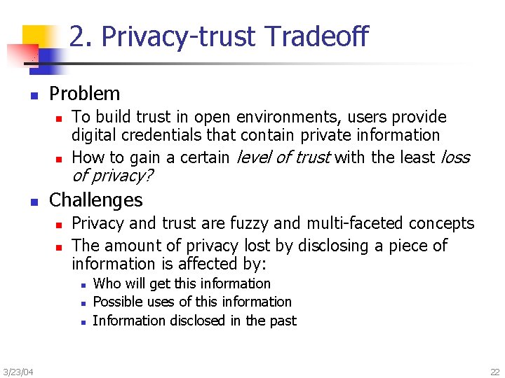 2. Privacy-trust Tradeoff n Problem n n n To build trust in open environments,