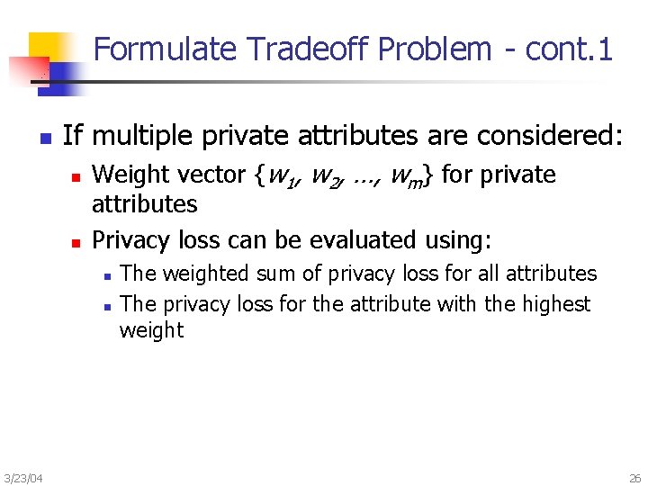 Formulate Tradeoff Problem - cont. 1 n If multiple private attributes are considered: n