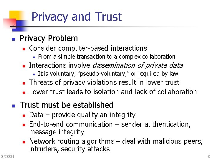 Privacy and Trust n Privacy Problem n Consider computer-based interactions n n Interactions involve