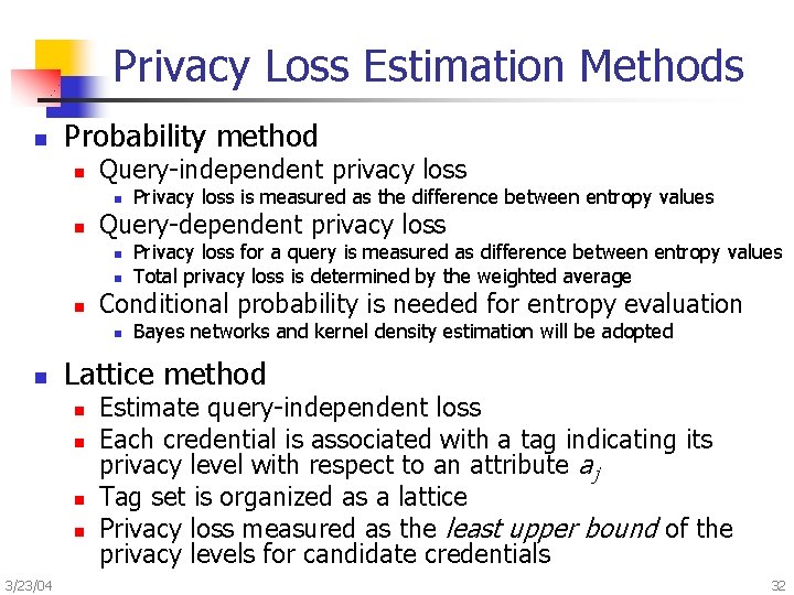 Privacy Loss Estimation Methods n Probability method n Query-independent privacy loss n n Query-dependent