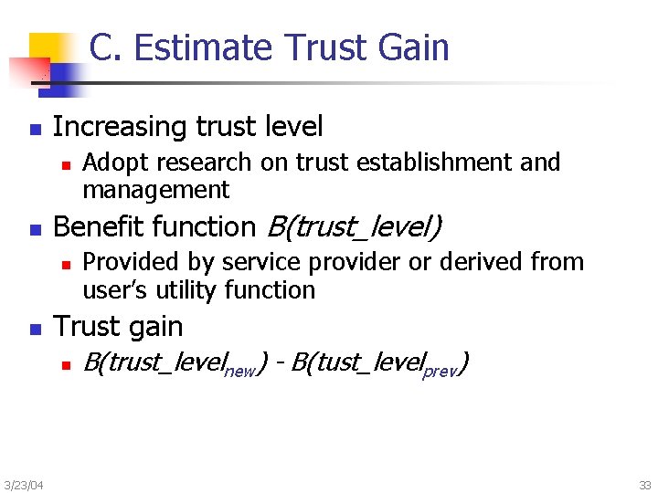 C. Estimate Trust Gain n Increasing trust level n n Benefit function B(trust_level) n